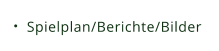 Spielplan/Berichte/Bilder