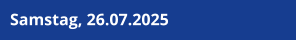 Samstag, 26.07.2025