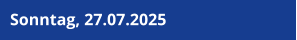 Sonntag, 27.07.2025