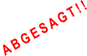 ABGESAGT!!